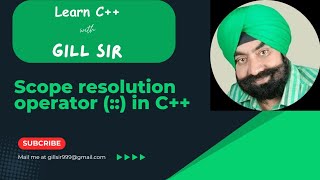 Scope resolution operator (::) in C++ by Satpal Singh Gill