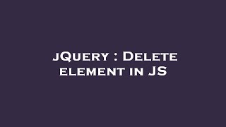 jQuery : Delete element in JS