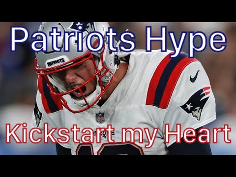 2021 Patriots Hype | Kickstart My Heart