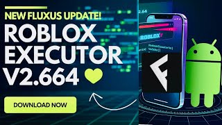NEW Roblox Fluxus Executor v2.664 | How to Install on Android (Easy & Fast) Best Android Executor
