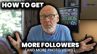 How to get more followers on CLICKASNAP