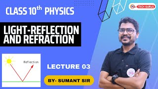 LIGHT - REFLECTION & REFRACTION | CLASS 10 | PHYSICS | BOARD 2024 | #techgurusfoundation #techgurus