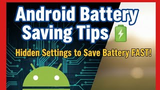 Android Battery Saving Tips 🔋 | Hidden Settings to Save Battery FAST!