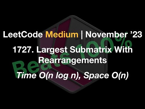 ✅ 100% - LeetCode Medium 1727. Largest Submatrix With Rearrangements - Time O(nlogn), Space O(n)
