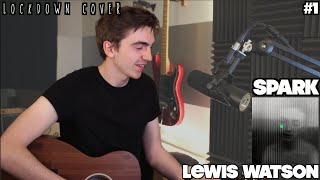 Spark - Lewis Watson (Cover)
