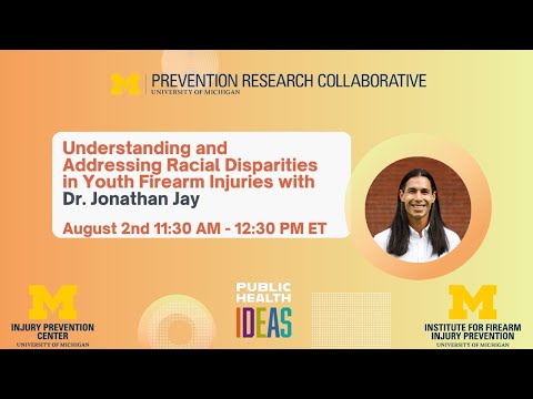 Understanding and Addressing Racial Disparities in Youth Firearm Injuries with Dr. Jonathan Jay