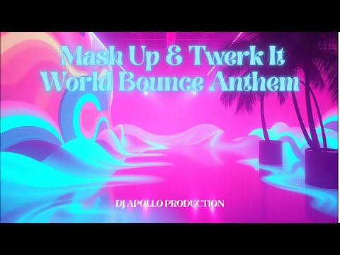 DJ Apollo Production - Mash Up & Twerk It (World Bounce Anthem)
