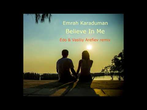 Emrah Karaduman - Believe In Me (Edo & Vasiliy Arefiev Remix) 2018!!!