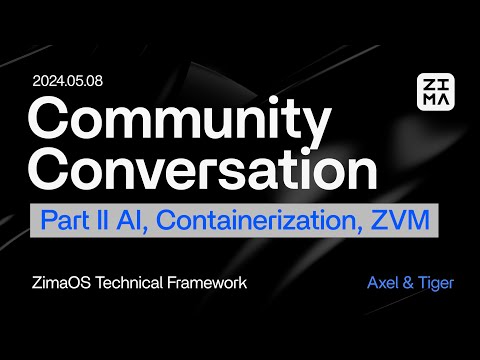 【Community Conversation May 2024】 Part 2 AI, Containerization, ZVM