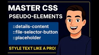 Master CSS Pseudo Elements | details content, file selector button, placeholder Styling Tutorial