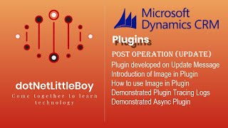 Plugin - Part 6 | Demo of Post Operation in Plugin | Update Message | Use Image | Dynamics CRM