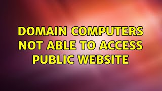 Domain computers not able to access public website