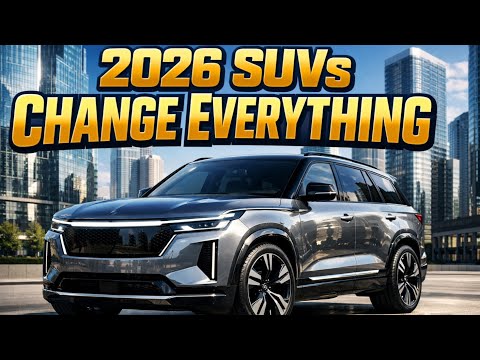 Will These 10 New SUVs Make Your Current Car Obsolete by 2026?