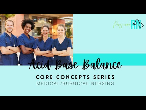 Core Concepts / Acid Base Balance / Med-Surg Nursing