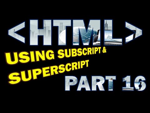 HTML USING SUPERSCRIPT AND SUBSCRIPT PART 16