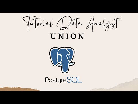 ADVANCE LEVEL(POSTGRESQL TUTORIAL) PART 3  | UNION SYNTAX | BELAJAR BERSAMA DATA ANALYST INDONESIA