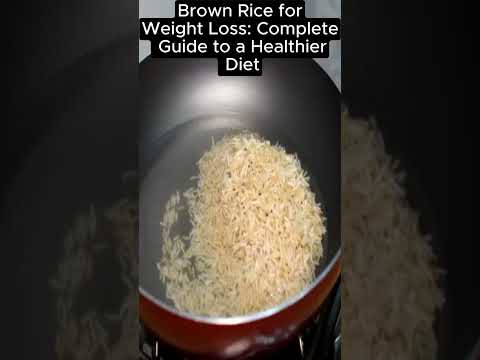 Brown Rice for Weight Loss: Complete Guide to a Healthier Diet