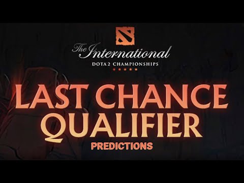The International 2022 Last Chance Qualifiers Overview and Predictions