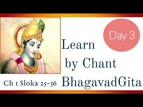 Day3: LearnByChant BhagavadGita : Ch1: Arjuna Vishadayoga: Sloka 25 to 36 (in Telugu)