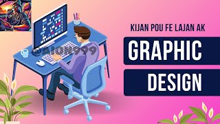 Men kijan pou fe  pliske 100 dola pa jou ak graphic design | Kisa ki grafik design? | aion999