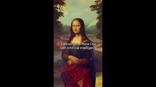 Extending the Mona Lisa with Artificial Intelligence... #ai #artificialintelligence #basedaf