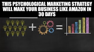 This Psychological Marketing Strategy Will Probably Make Your Business Like Amazon in 30 Days 🚀📈💰