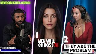 Myron on WHY Men Are Turning to AI Because Dating Got Impossible