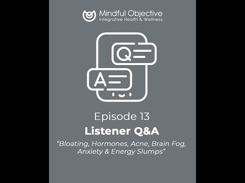 13 – Listener Q&A - Bloating, Hormones, Acne, Anxiety & Brain Fog is now available