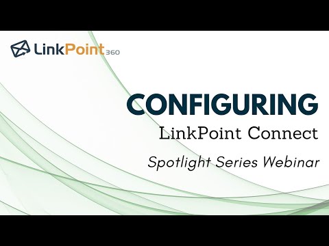 Webinar: Spotlight Series - Configuring LinkPoint Connect