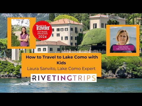 How to Travel to Lake Como with Kids | Laura Sanvito, Lake Como Expert & )wner of Lake Como for You