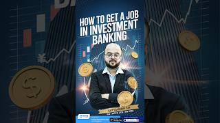 How to Get a Job in Investment Banking | Step-by-Step Career Guide