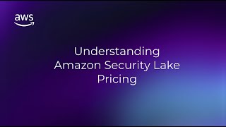 Understanding Amazon Security Lake Cost | Amazon Web Services
