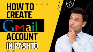 How to Create a New Gmail Account step by step in Pashto