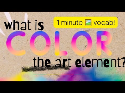 2 minute 🖼 vocab! What is COLOR? (Art Element)