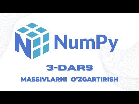 NumPy. 3-dars. Massivlarni o'zgartirish (Transformation)