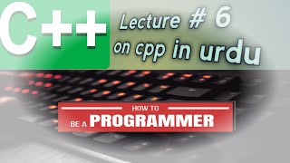 Lecture # 6 on cpp in urdu # SM coding beginner #cpp