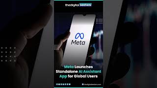 🌍 Meta Launches Standalone AI Assistant App Globally! 🤖✨ | The Digital Seekers