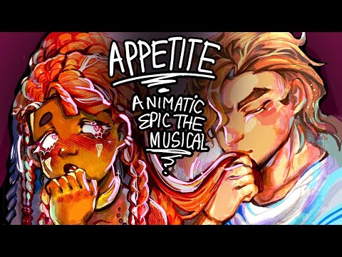 Appetite animatic | EPIC the musical