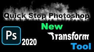The All-Improved Transform Tool in Photoshop 2020 - Quick Stop Photoshop
