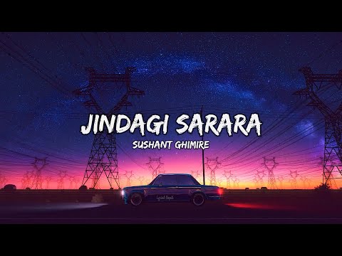 Jindagi Sarara | Sushant Ghimire [Lyrics]