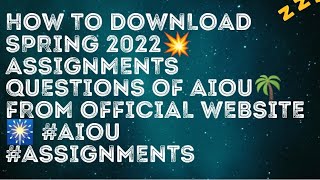 How to download Spring 2022 Assignments questions of Aiou from official website?