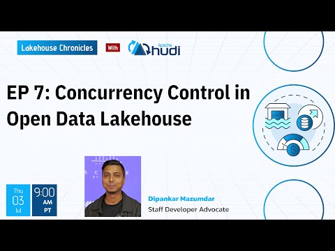 Ep 7: Concurrency Control in Open Data Lakehouse (Apache Hudi)