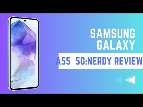 Galaxy A55 5G: Nerdy Overview
