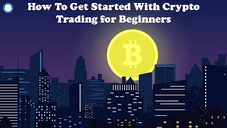 How To Get Started With Crypto Trading In 2022 for Beginners 🚀🚀🚀