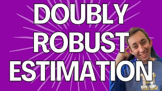 Doubly Robust Estimation DEMYSTIFIED in 3 Minutes
