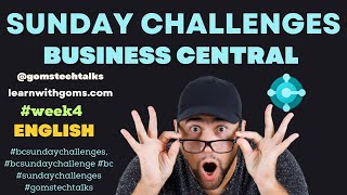 week 4 business central sunday challenges | bc challenges | sunday challenges | #gomstechtalks