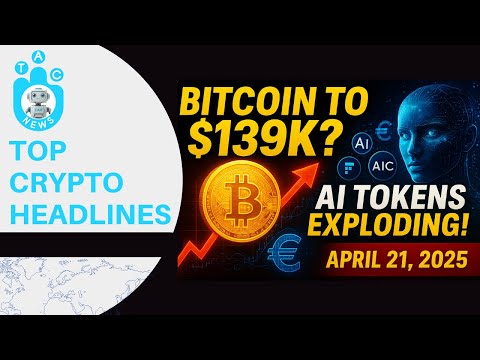 🚨 Bitcoin to $139K? | AI Tokens Explode 🚀 | Top Crypto News Today (April 21, 2025)