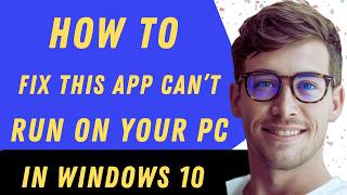 How To Fix This App Can't Run On Your Pc In Windows10 - Full Guide
