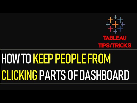 How to keep people from clicking on certain parts of Dashboard in Tableau?