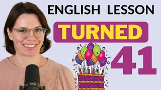 ENGLISH LESSON / INTERACTIVE ENGLISH /  Using "TURN" to talk about AGE / PRESENT, PAST and FUTURE